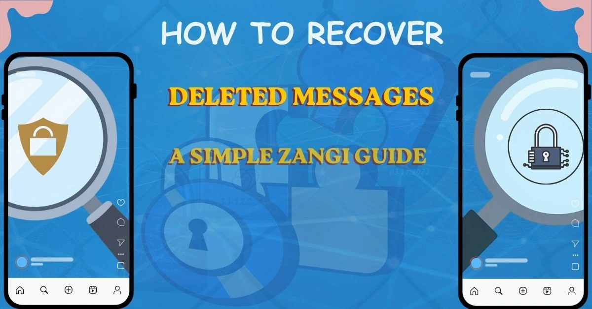 Teacher-style guide showing a magnifying glass searching through a secure lock to recover deleted messages on Zangi Messenger chats.